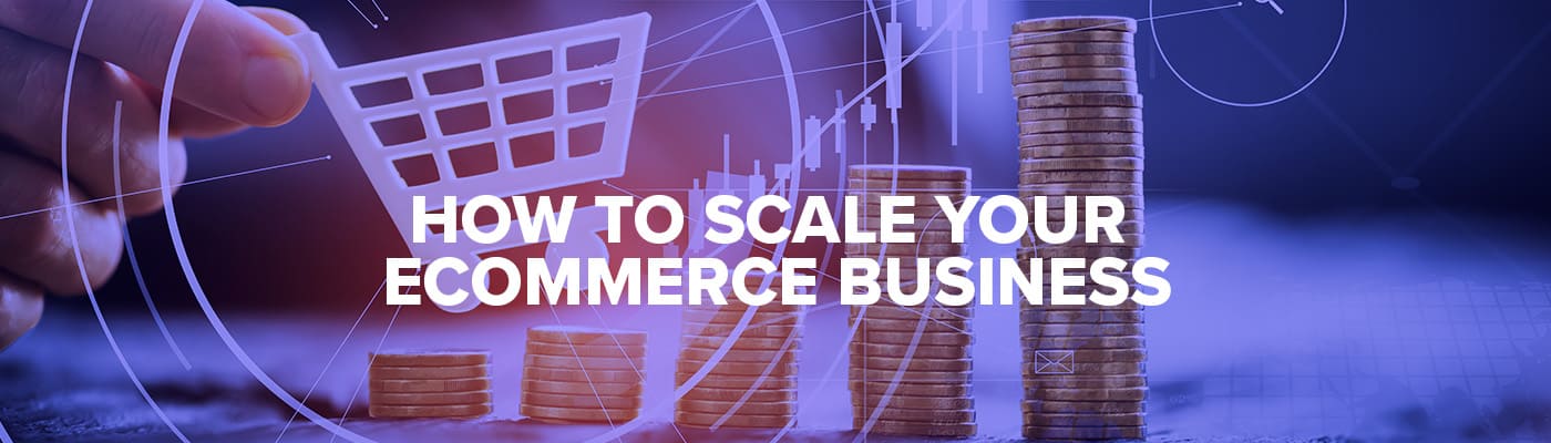4 Ways to Scale Your Ecommerce Business