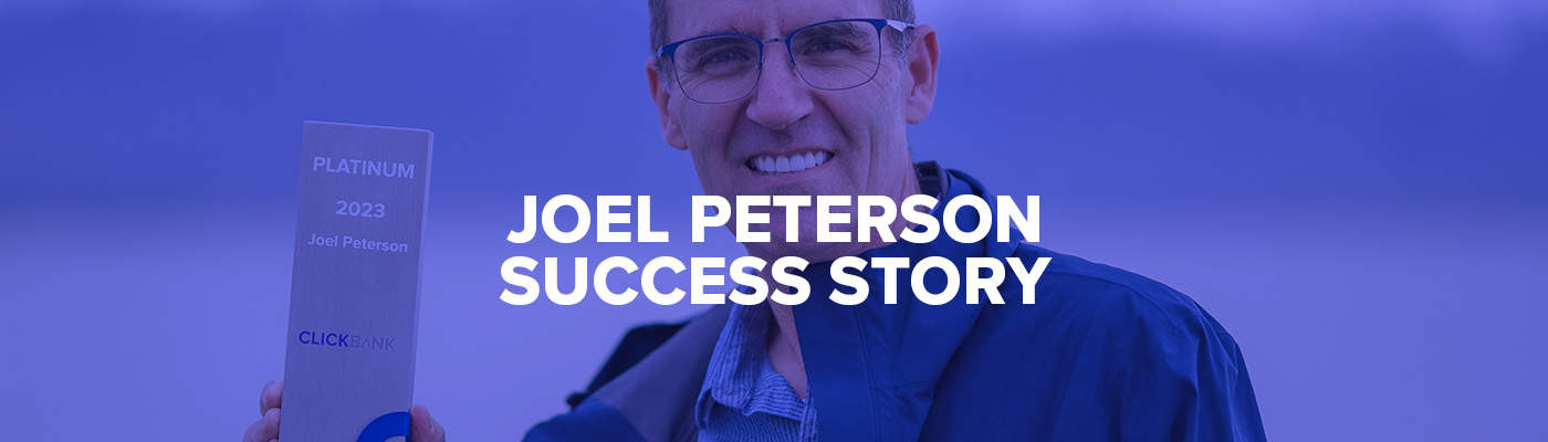 Joel Peterson’s ClickBank Success Story: 3 Takeaways from a $40K-a-Day Affiliate-Turned-Seller