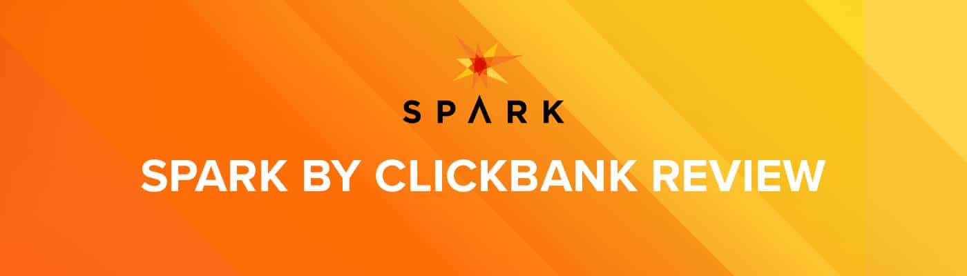 Spark by ClickBank Review (2023): The Pros and Cons of ClickBank’s Official Affiliate Marketing Education Platform