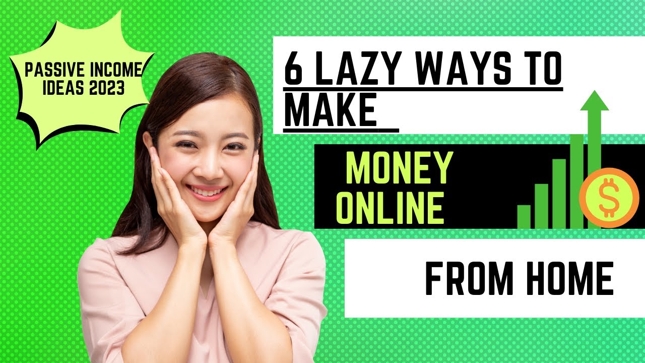 6 Lazy Ways to Make Money Online from Home| Passive Income Ideas 2023|earn money online in 2023
