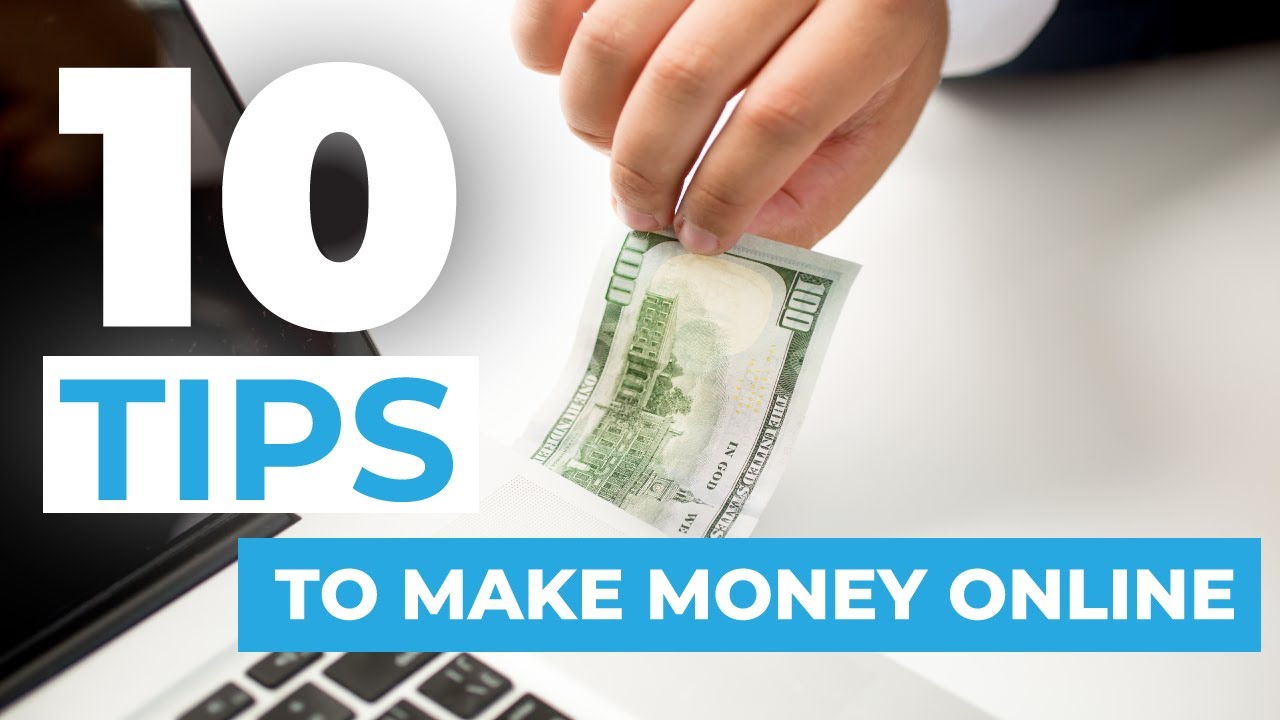 How to Make Money Online - 10 Tips