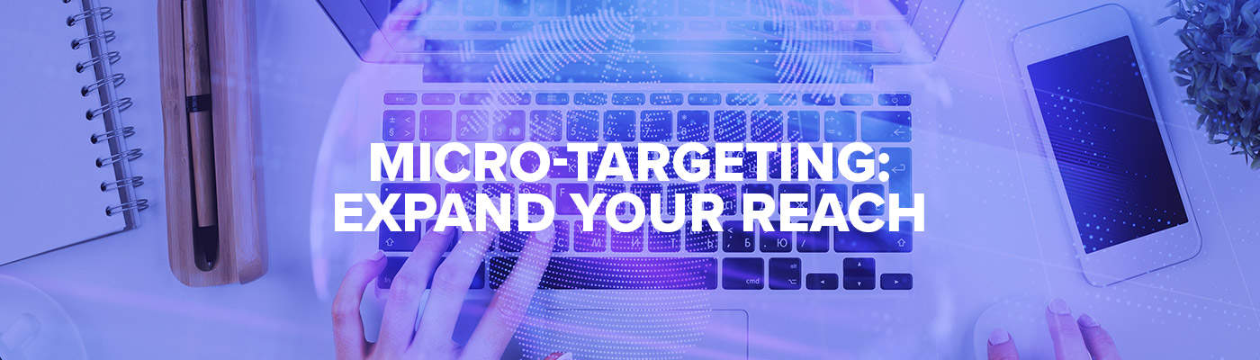 Introducing Micro-Targeting: 6 Ways To Enhance Your Audience Reach