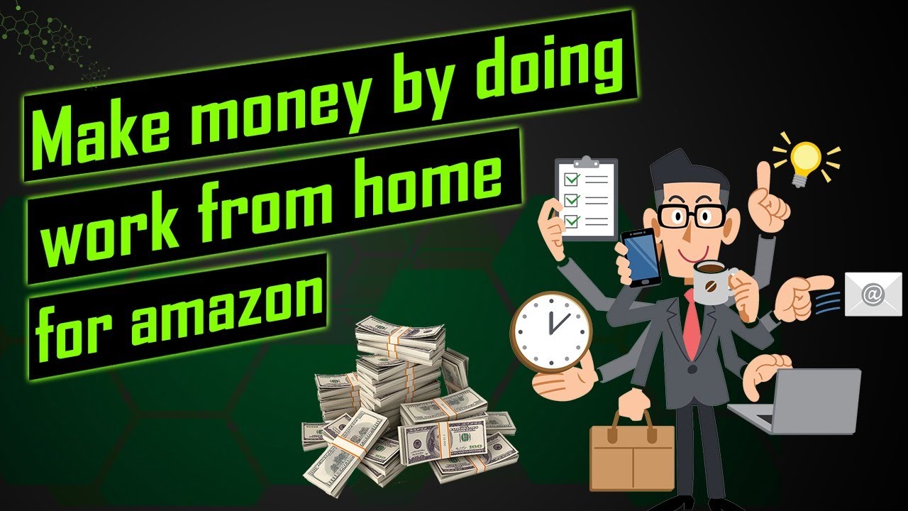 Make Money By Doing Work From Home For Amazon | Earning Tips