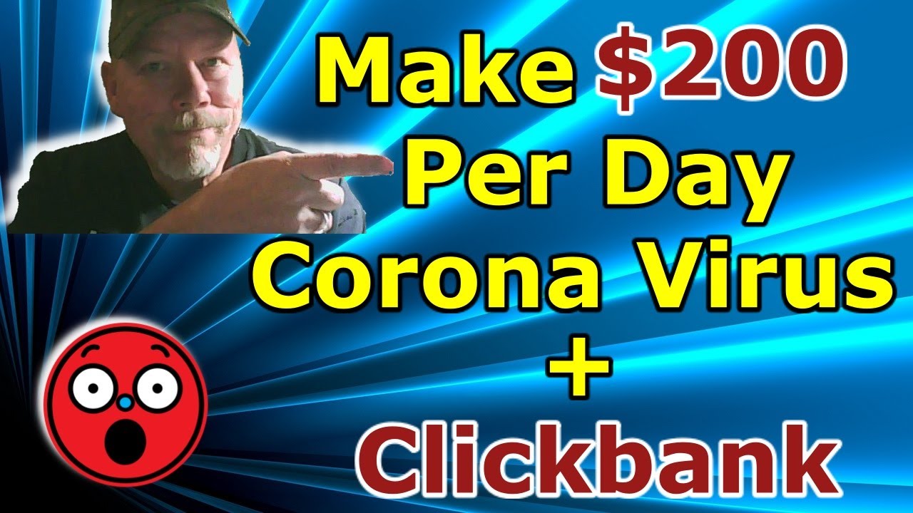Make $200 a Day with Clickbank and CoronaVirus (Make Money Online from Home)