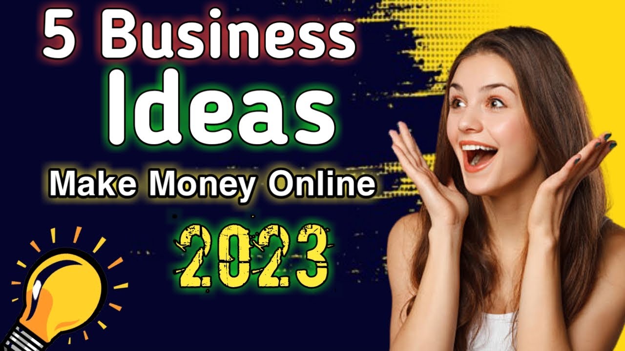 5 Business ideas to make money online in 2023