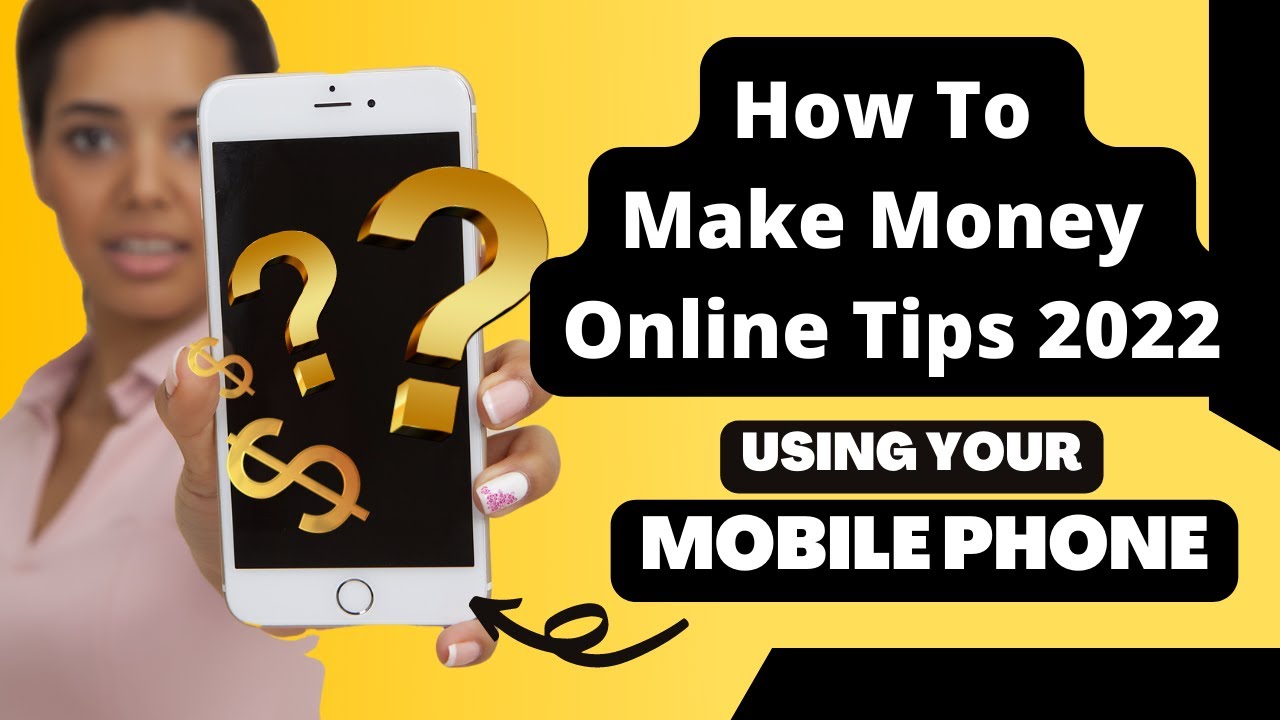 how to make money online tips 2022 - Using your mobile app