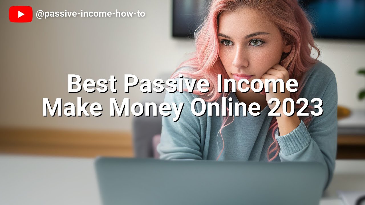 Best passive income ideas to make money online in 2023