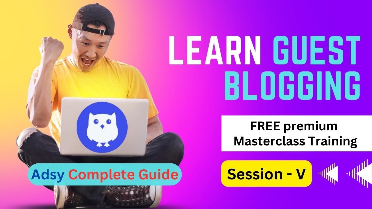 Masterclass Guest Blogging Training 2023 | Adsy complete guide | Adsy Guest Posting | Session - 6