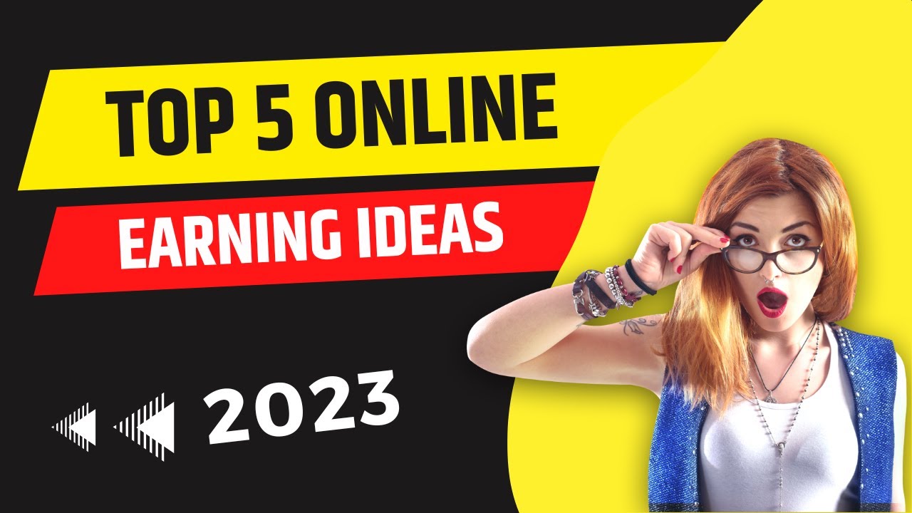 Best Top 5 Earning Money Online Ideas 2023 | Online Work From Home Ideas 2023