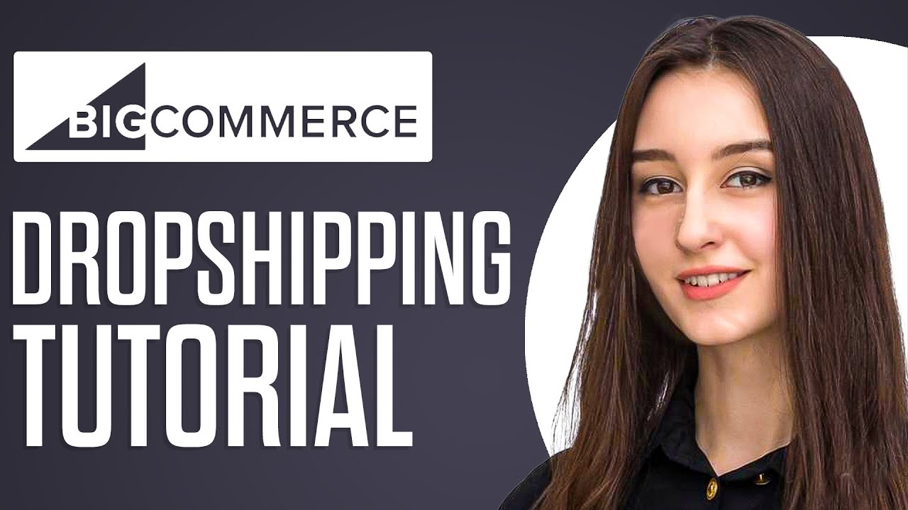 Bigcommerce Dropshipping Tutorial For beginners (How To Use Bigcommerce For Dropshipping)
