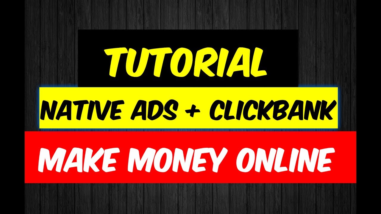 Make Money Online with Native Ads + Clickbank
