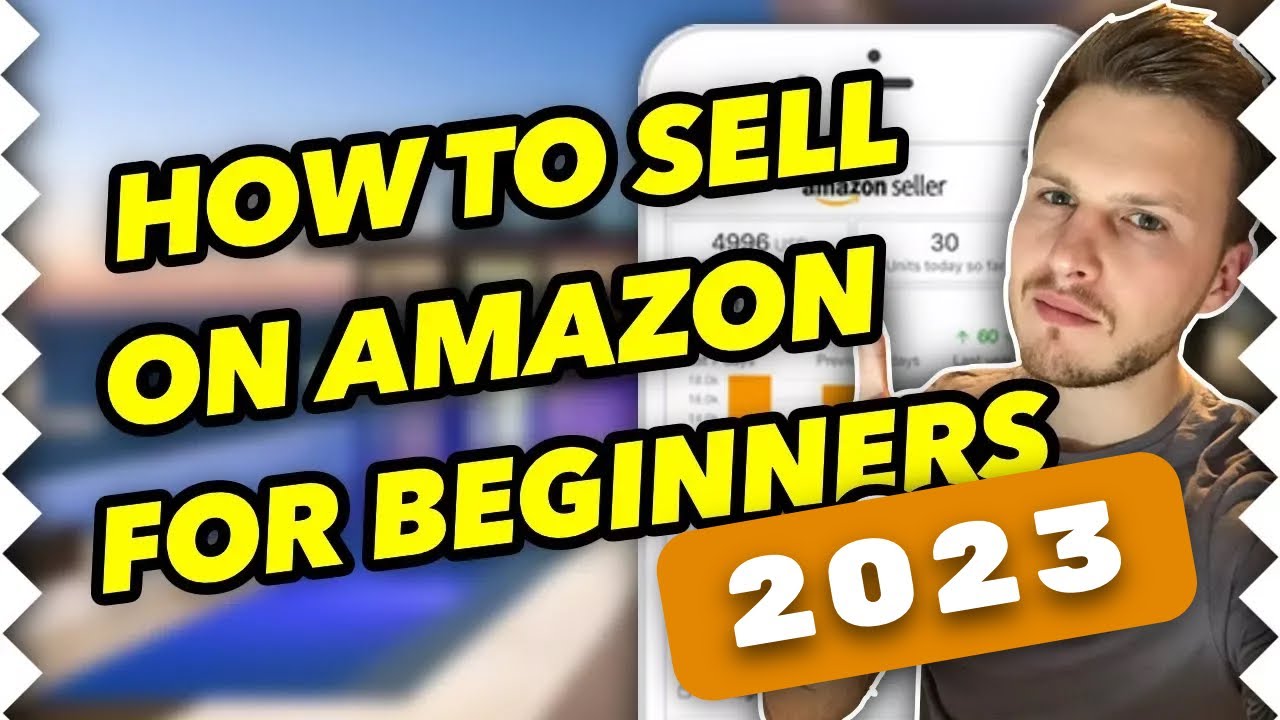 How To Sell On Amazon FBA As A Beginner In 2023 - STEP BY STEP