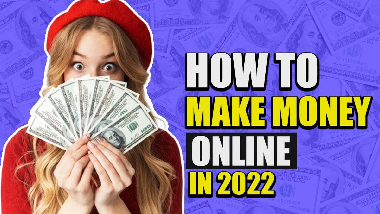 How to Make Money Online in 2022 - Money Making Tips and Tricks