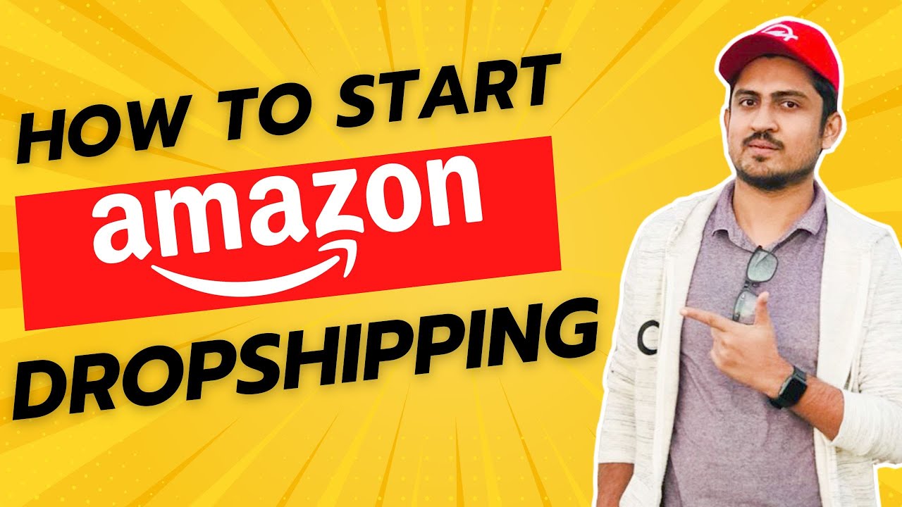 How To Start Amazon Dropshipping For Beginners Step By Step In 2023