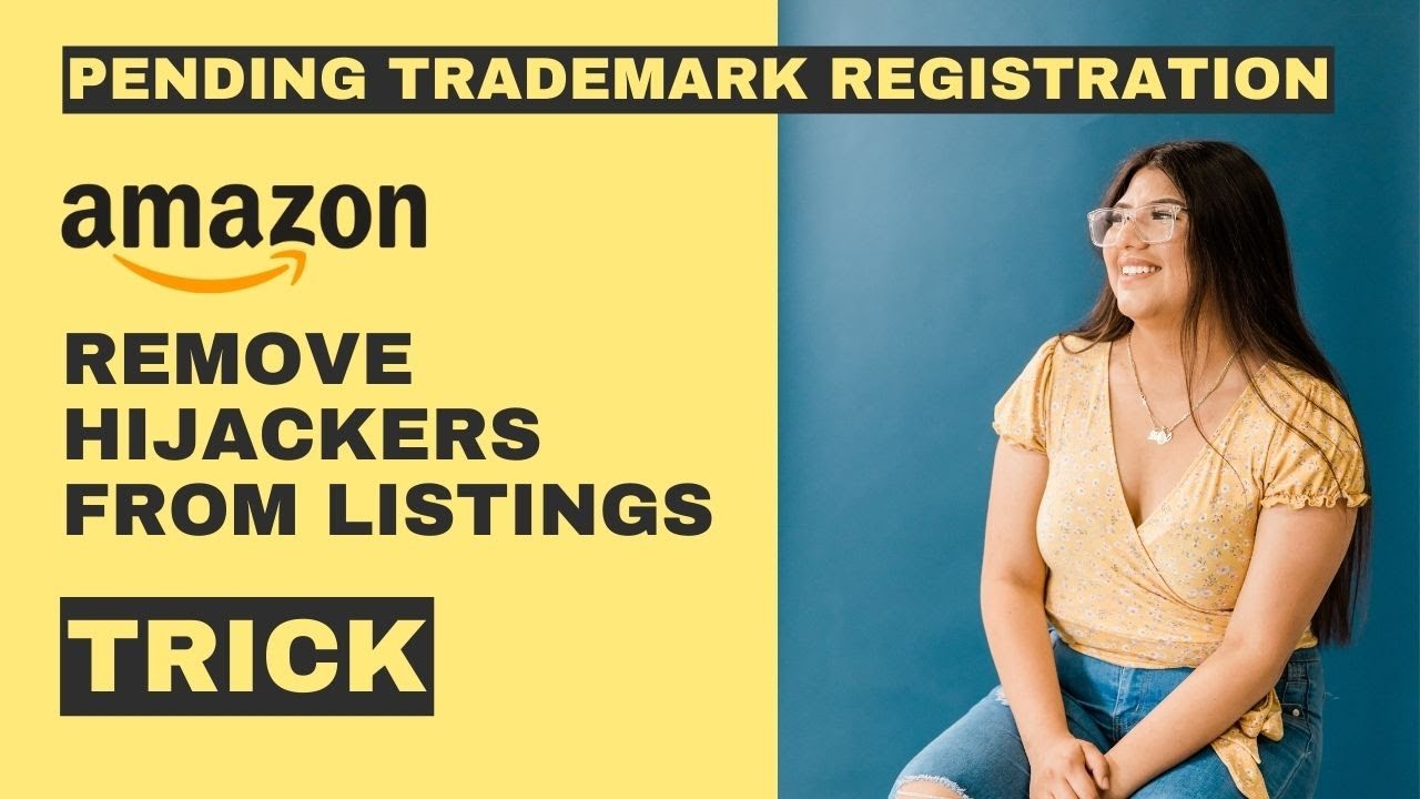 Remove Hijackers from your Amazon Listings with Pending Trademark Registration | Amazon FBA 2023
