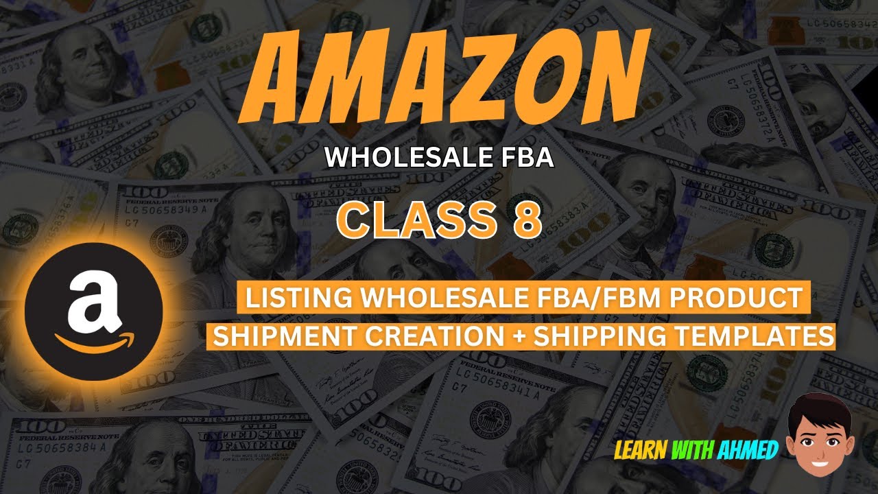 Amazon FBA Wholesale Course Class 8 | Listing Products | Ahmed Ghazanfar