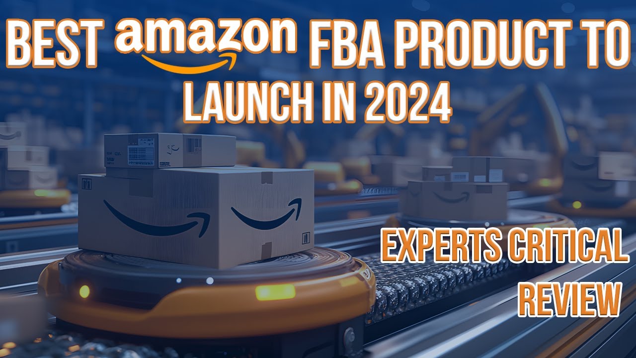 Best Amazon FBA Product to Launch in 2024? Expert Critical Review.