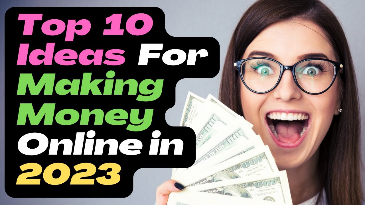 Top 10 Ideas For Making Money Online in 2023 | Ways To Make Money Online In 2023