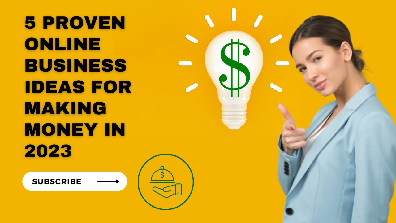 5 proven online business ideas for making money in 2023