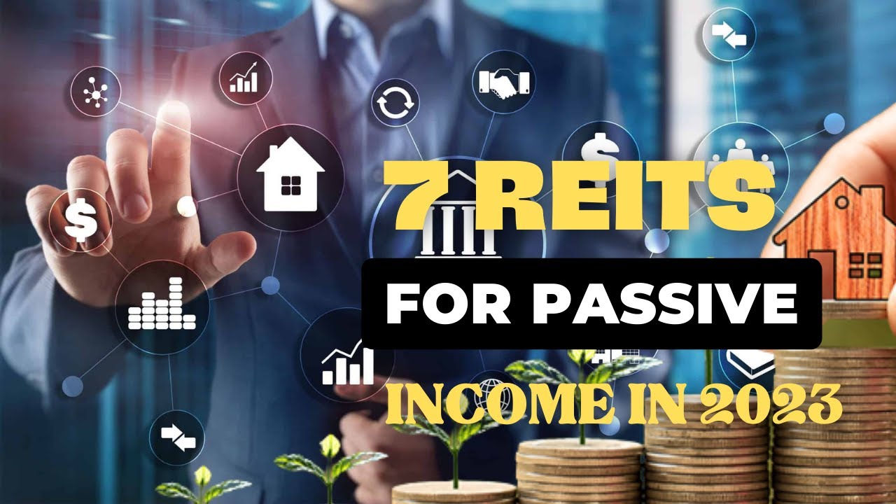 7 Best REITs to invest in for passive income in 2023