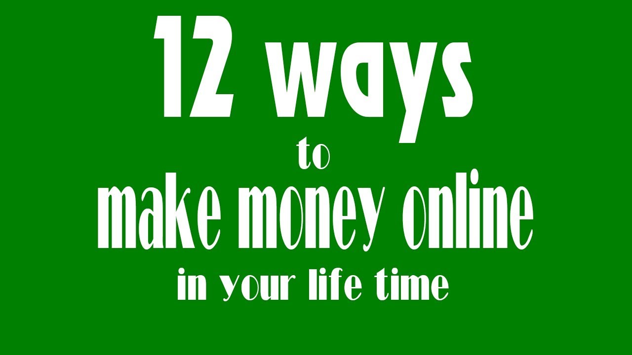 12 ways to make money online in your lifetime