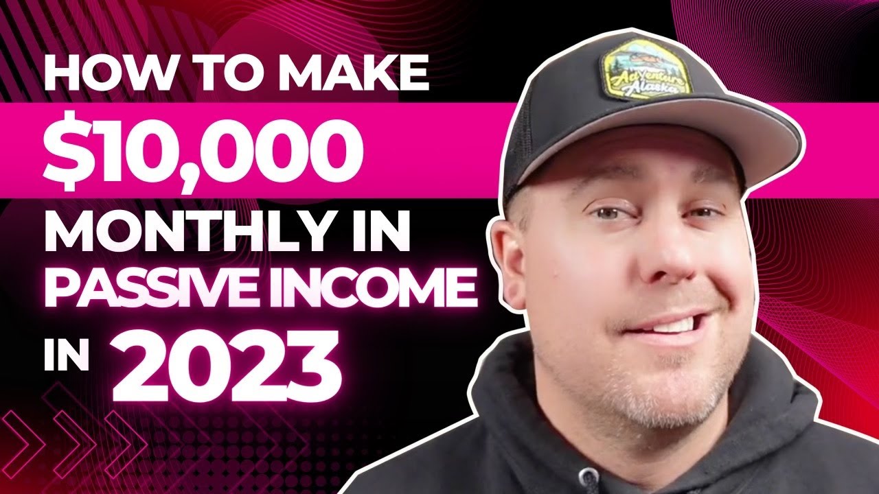 How to make $10,000 monthly in Passive Income in 2023