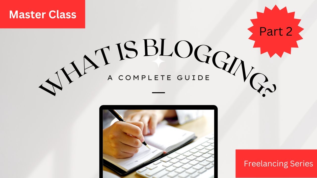 Master Class: What is Blogging? | A complete Guide about Blogging | Part 2