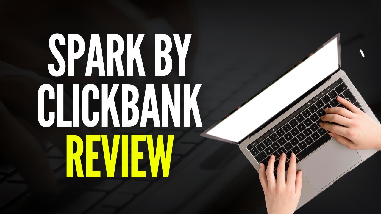 Spark By Clickbank Review - Is Affiliate Marketing Worth Your Time?