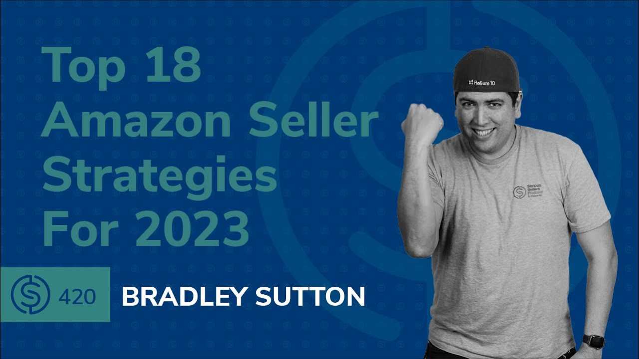 SSP #420 - Top 18 Amazon Seller Strategies For 2023