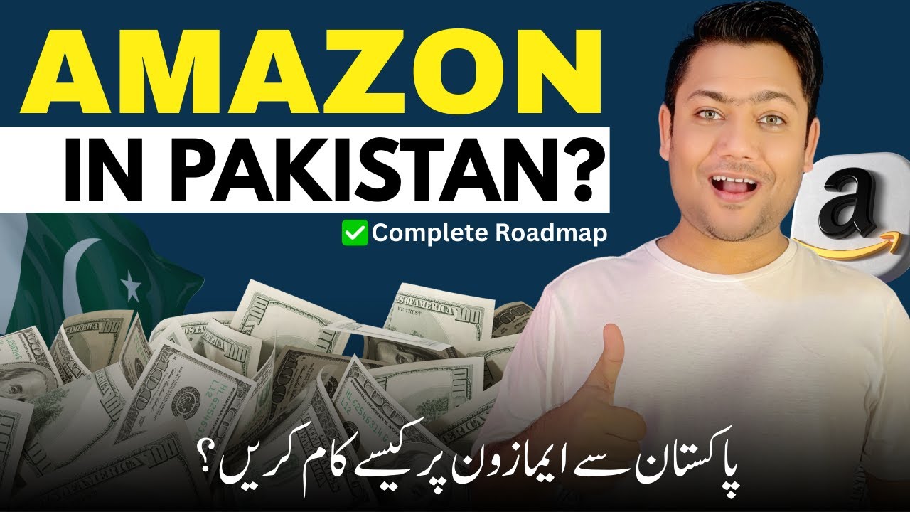 How to Sell on Amazon from Pakistan | FBA Guide 2025 | Complete Road Map
