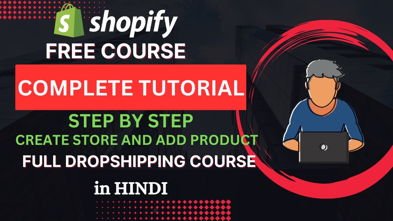FREE SHOPIFY DROPSHIPPING COURSE | 2023 SHOPIFY COMPLETE TUTORIAL | DROPSHIPPING IN HINDI