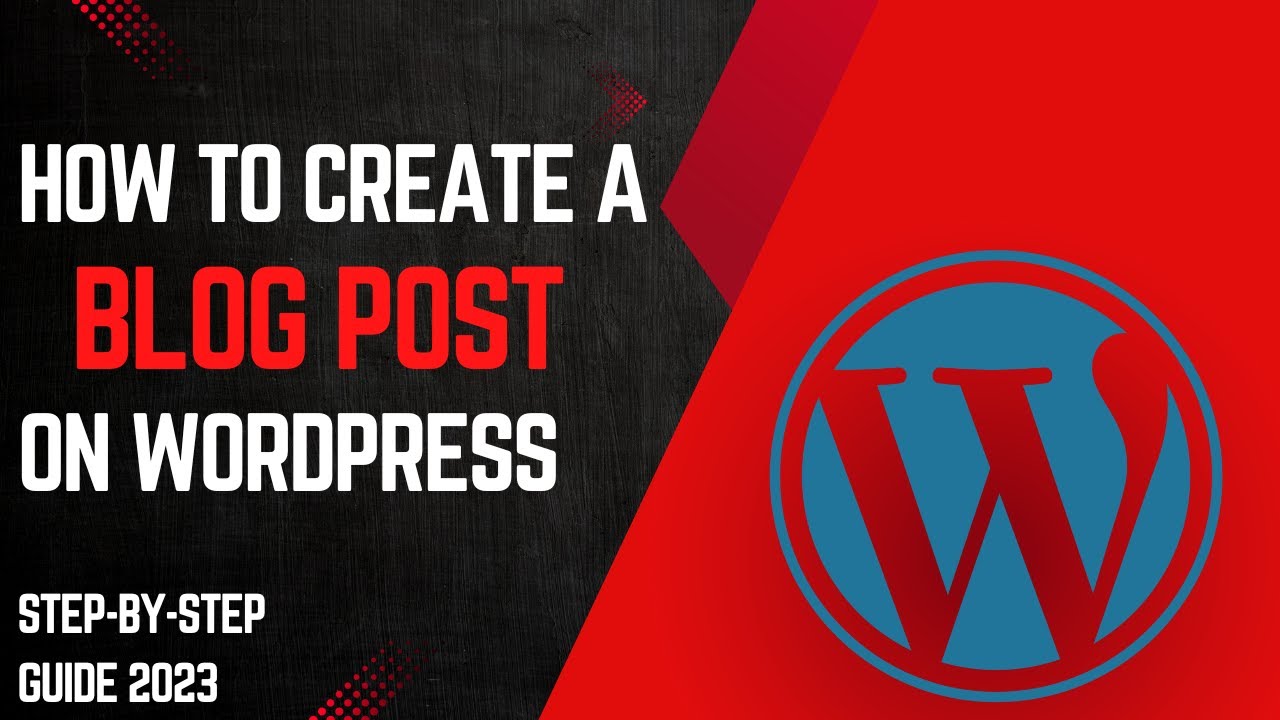 How to Create a Blog Post on WordPress | Step-by-Step Guide 2023