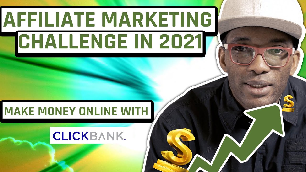 affiliate marketing challenge in 2021 - make money online with clickbank