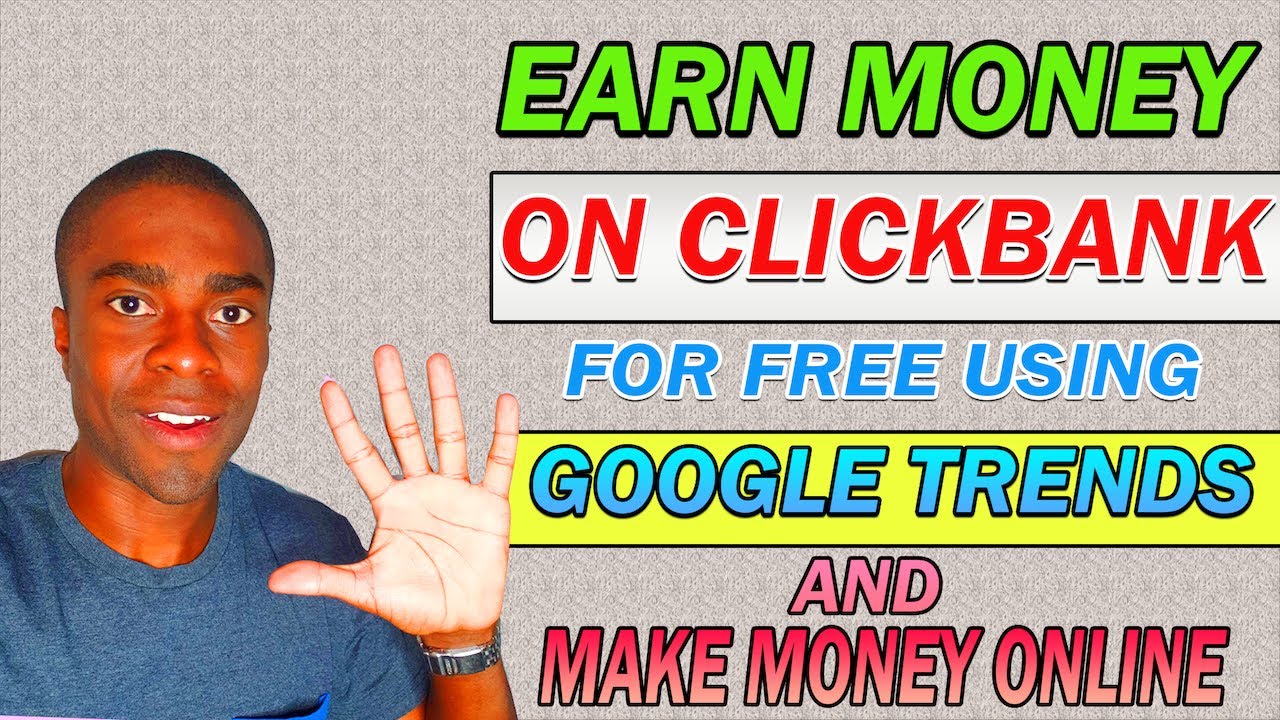 Earn Money On ClickBank For FREE Using Google Trend Make Money Online