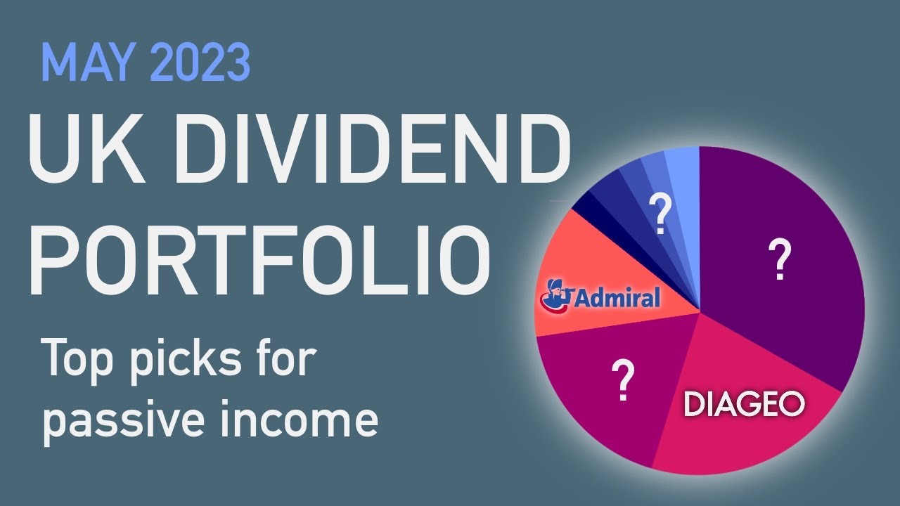 My UK Dividend Stock Portfolio May 2023 | Top Picks For Passive Income