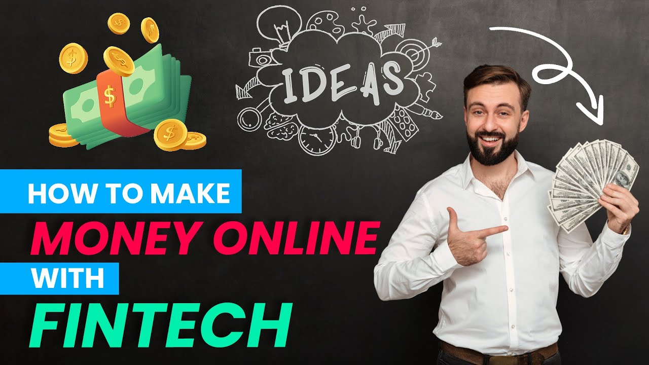 5 Ways to Make Money Online with Fintech Ideas: Tips and Tricks